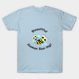 Beautiful Human Bee-ing T-Shirt